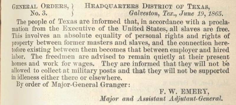 The order that ended slavery in the last rebel held territory in the US in Texas on June 19, 1865.